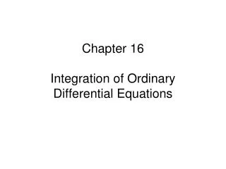 Chapter 16 Integration of Ordinary Differential Equations