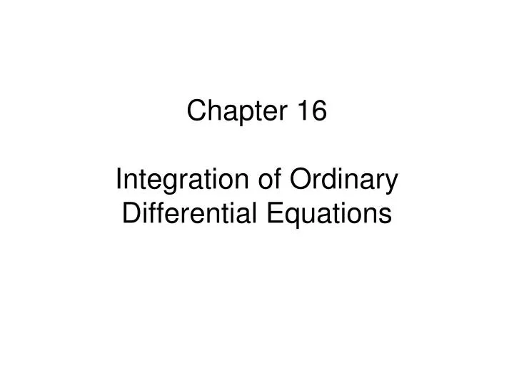 chapter 16 integration of ordinary differential equations