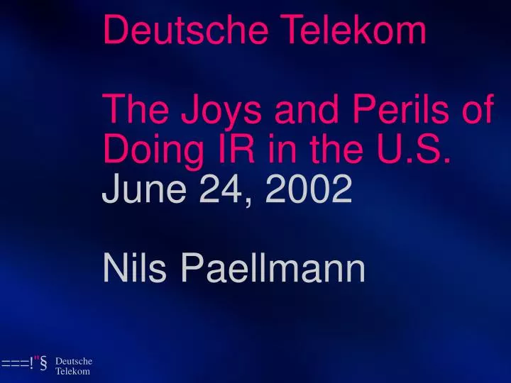 deutsche telekom the joys and perils of doing ir in the u s june 24 2002 nils paellmann