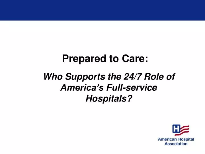 who supports the 24 7 role of america s full service hospitals