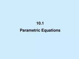 10.1 Parametric Equations
