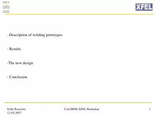 Description of welding prototypes Results The new design - Conclusion