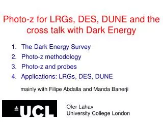 Photo-z for LRGs, DES, DUNE and the cross talk with Dark Energy