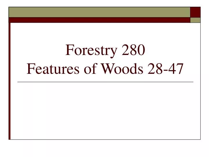 forestry 280 features of woods 28 47