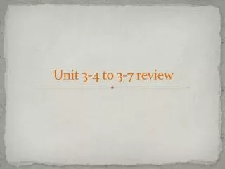 Unit 3-4 to 3-7 review