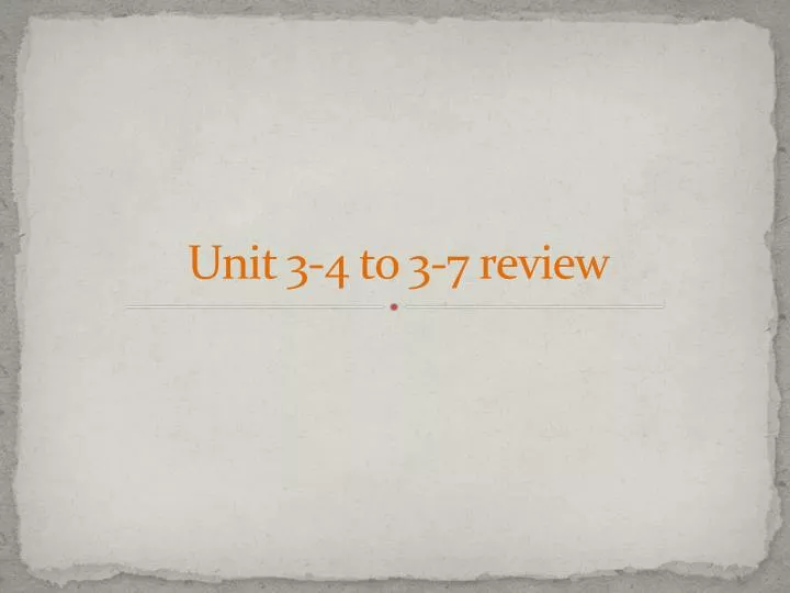 unit 3 4 to 3 7 review