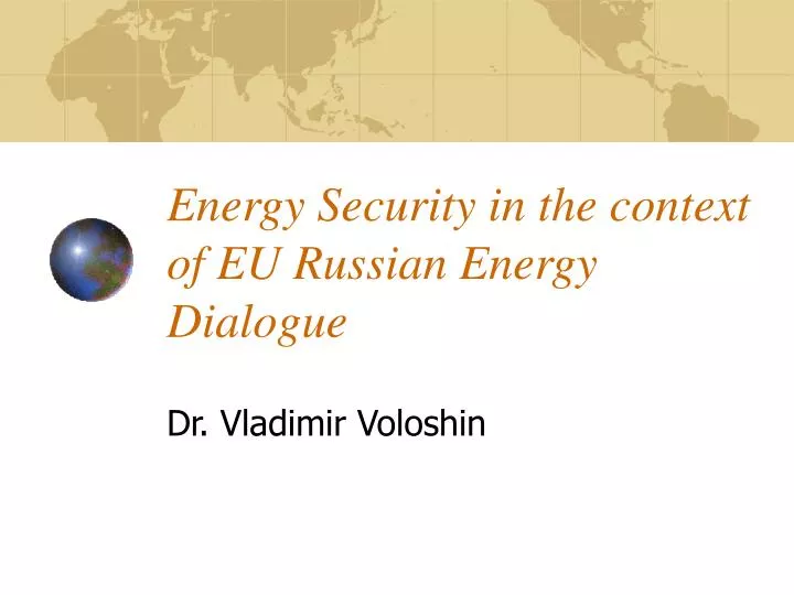 energy security in the context of eu russian energy dialogue