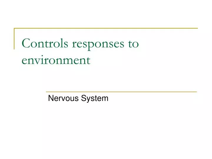 controls responses to environment