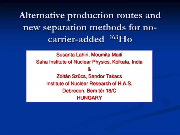 alternative production routes and new separation methods for no carrier added 163 ho