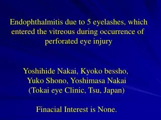 Endophthalmitis due to 5 eyelashes, which entered the vitreous during occurrence of