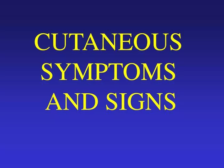 cutaneous symptoms and signs
