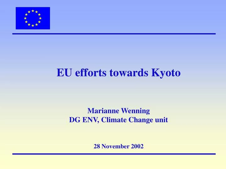 eu efforts towards kyoto marianne wenning dg env climate change unit 28 november 2002