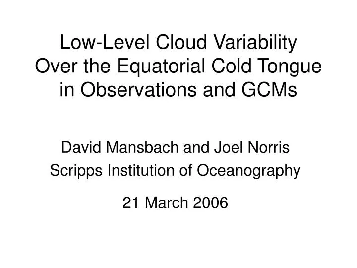 low level cloud variability over the equatorial cold tongue in observations and gcms