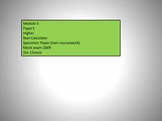 Module 5 Paper1 Higher Non Calculator Specimen Paper (non-coursework) Mock exam 2009 1hr 15mins