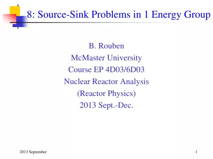 8 source sink problems in 1 energy group