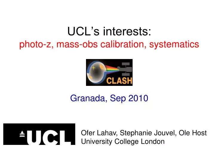 ucl s interests photo z mass obs calibration systematics granada sep 2010