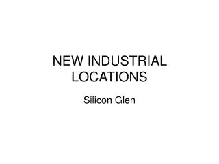 NEW INDUSTRIAL LOCATIONS