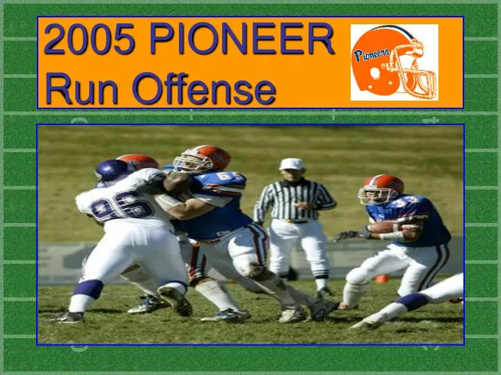2005 pioneer run offense