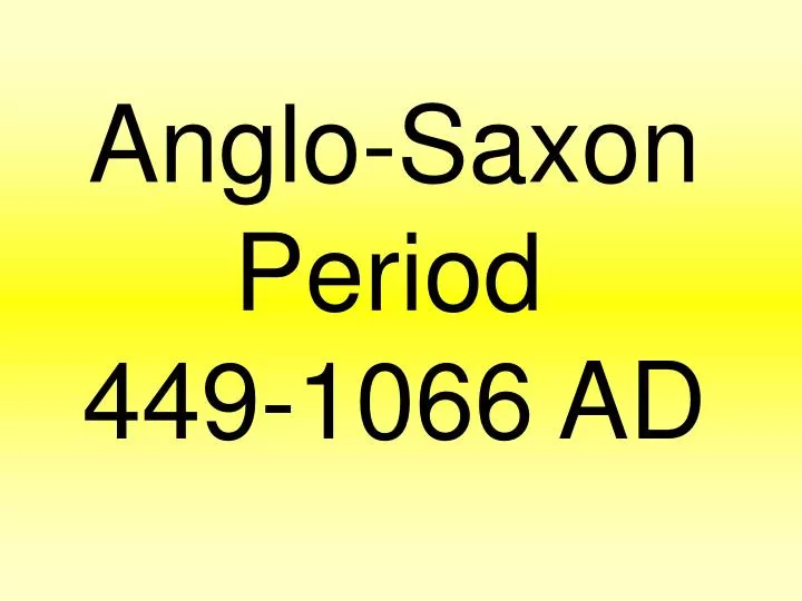 anglo saxon period 449 1066 ad