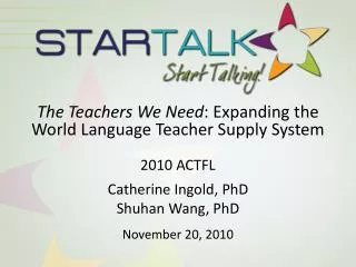 The Teachers We Need : Expanding the World Language Teacher Supply System 2010 ACTFL