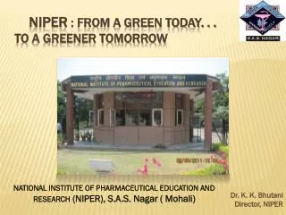 NIPER : From a green today. . . to a GREENER tomorrow