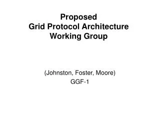 Proposed Grid Protocol Architecture Working Group