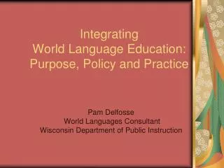 Integrating World Language Education: Purpose, Policy and Practice