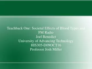 Teachback One: Societal Effects of Blood Types and FM Radio Joel Benedict
