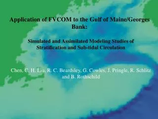 Application of FVCOM to the Gulf of Maine/Georges Bank: