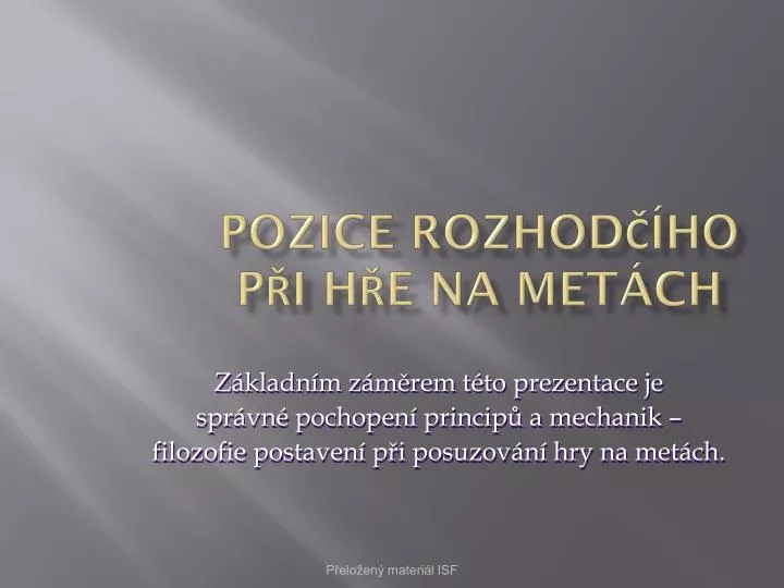 pozice rozhod ho p i h e na met ch