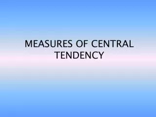 MEASURES OF CENTRAL TENDENCY