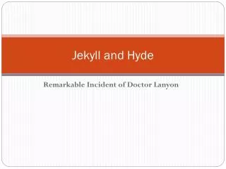 Jekyll and Hyde