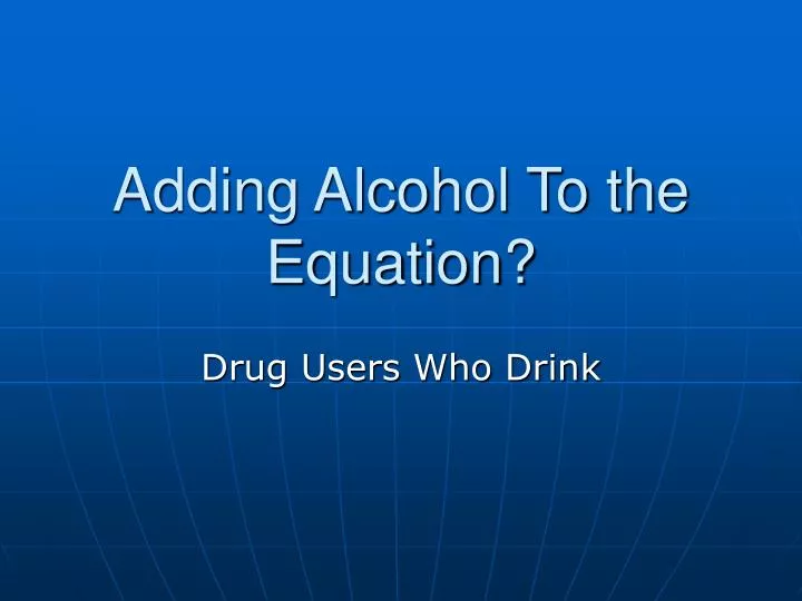 adding alcohol to the equation