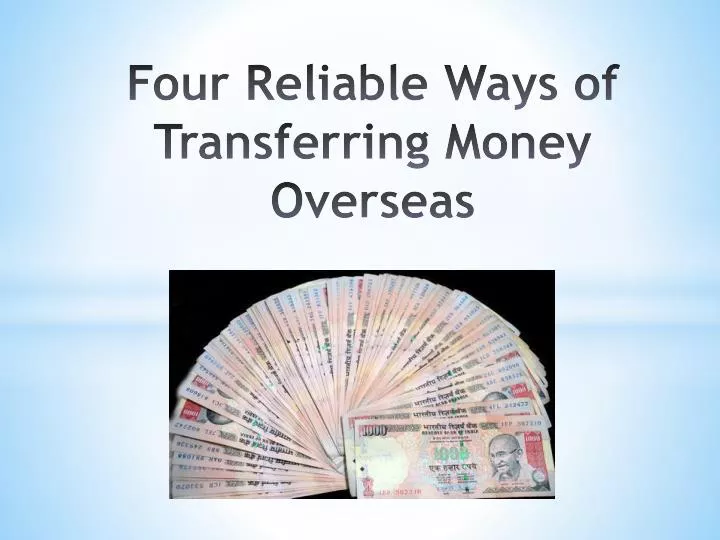four reliable ways of transferring money overseas