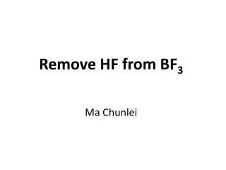 Remove HF from BF 3 Ma Chunlei