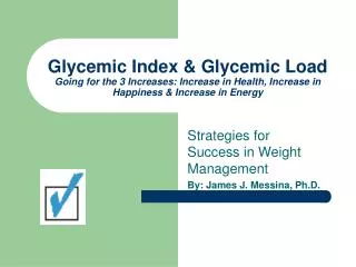 Strategies for Success in Weight Management By: James J. Messina, Ph.D.