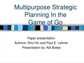 Multipurpose Strategic Planning In the Game of Go