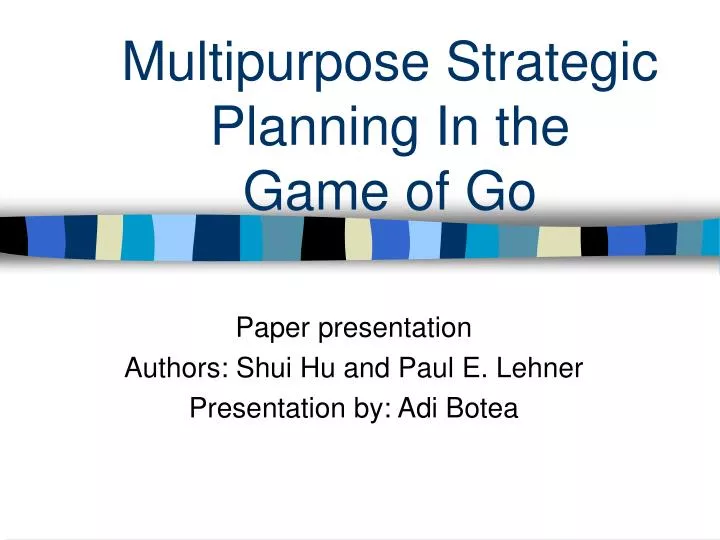 multipurpose strategic planning in the game of go
