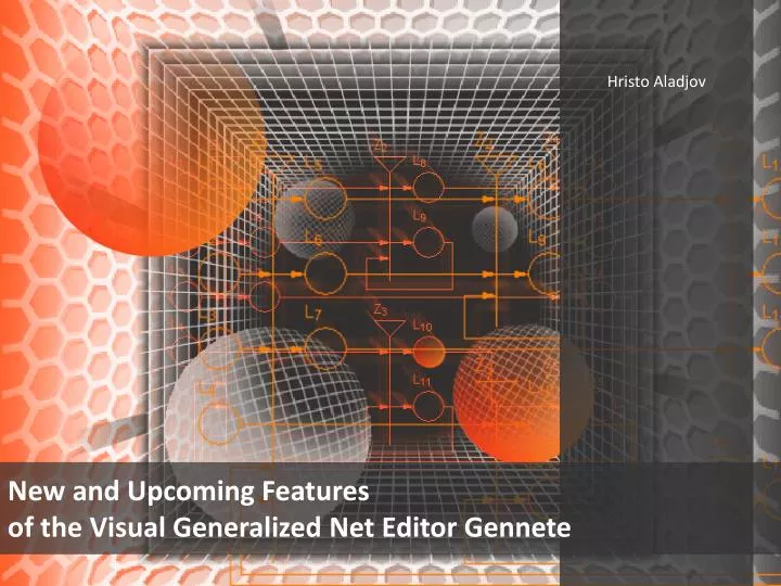 new and upcoming features of the visual generalized net editor gennete