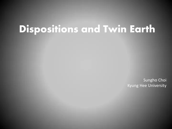 dispositions and twin earth sungho choi kyung hee university