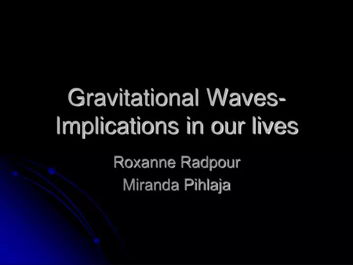 gravitational waves implications in our lives