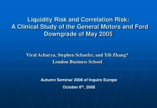 Viral Acharya, Stephen Schaefer, and Yili Zhang* London Business School