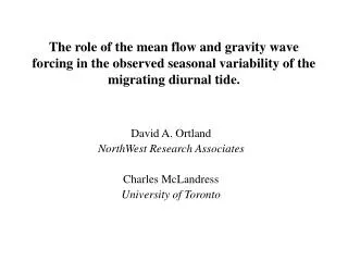 David A. Ortland NorthWest Research Associates Charles McLandress University of Toronto