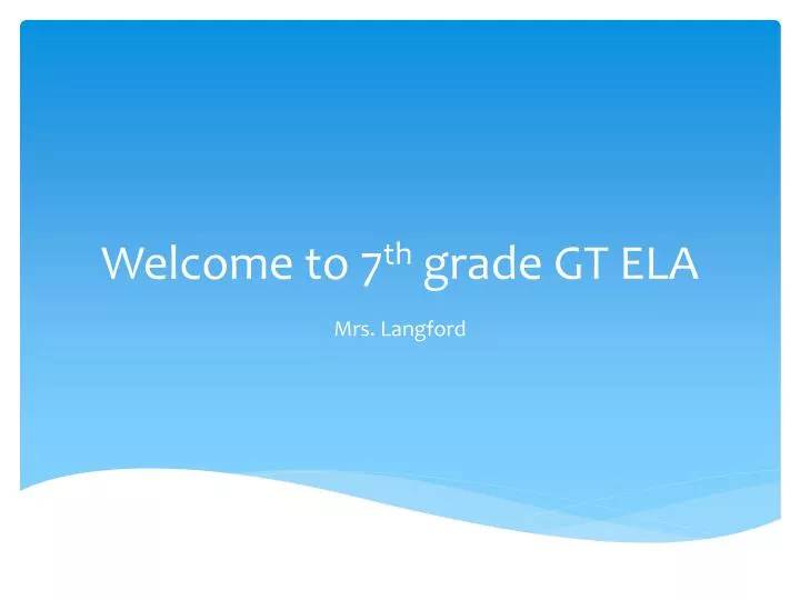 welcome to 7 th grade gt ela