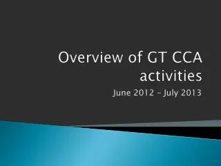 Overview of GT CCA activities