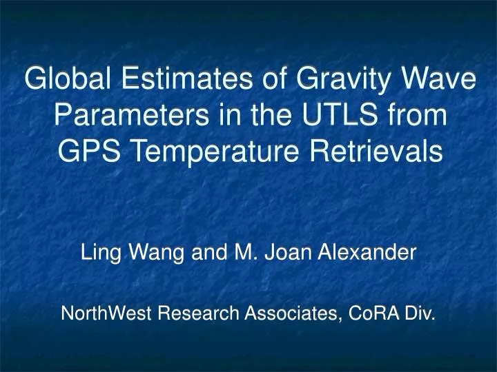 global estimates of gravity wave parameters in the utls from gps temperature retrievals
