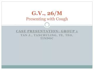 G.V., 26/M Presenting with Cough