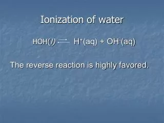 Ionization of water