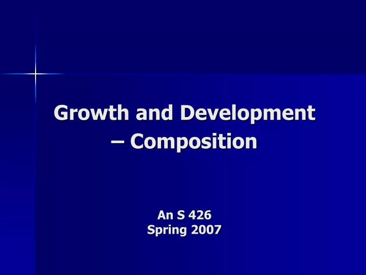growth and development composition an s 426 spring 2007