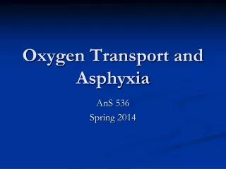 Oxygen Transport and Asphyxia